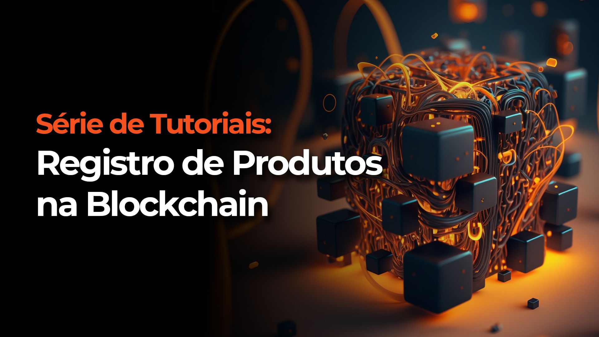 Série de Tutoriais: Registro Global de Produtos na Blockchain